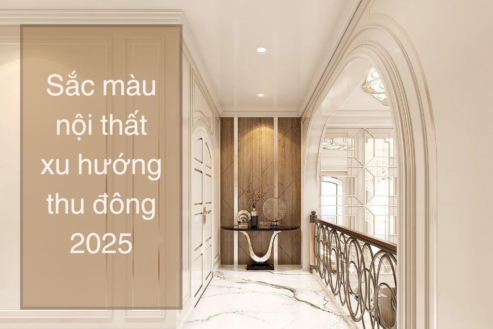 Sắc màu nội thất xu hướng thu đông 2025: Chuyển mình mạnh mẽ, nhấn mạnh chiều sâu